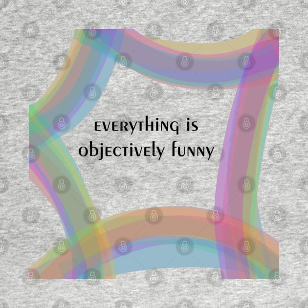 Everything Is Objectively Funny by Emma Lorraine Aspen